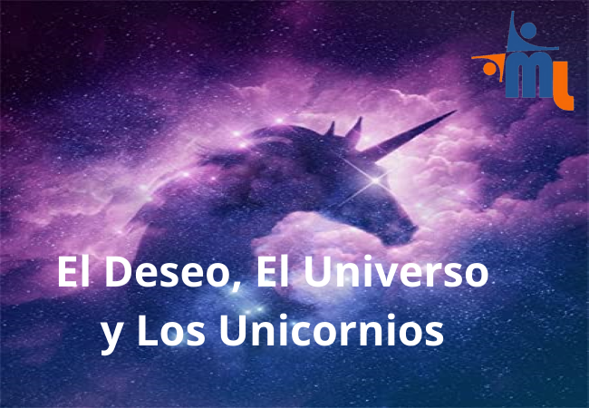 El Deseo, El Universo y los Unicornios